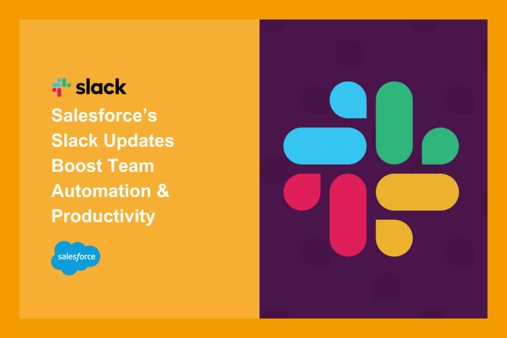 Salesforce’s Slack Updates Boost Team Automation & Productivity